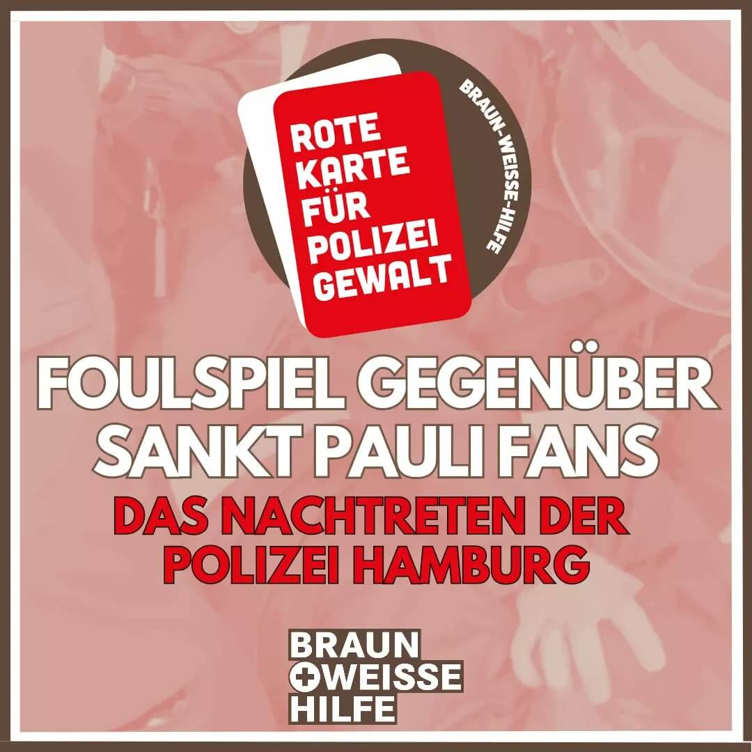 Rote Karte für Polizeigewalt - Foulspiel gegenüber Sankt Pauli Fans - Das Nachtreten der Polizei Hamburg