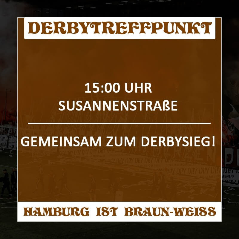 Derbytreffpunkt
15:00 Uhr
Susannenstraße
Gemeinsam zum Derbysieg
Hamburg ist Braun-Weiß