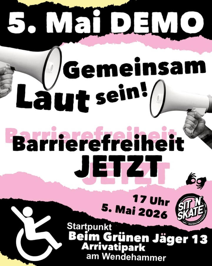 5. Mai Demo - Barrierefreiheit jetzt
17 Uhr, Beim Grünen Jäger 13, Arrivatipark am Wendehammer.