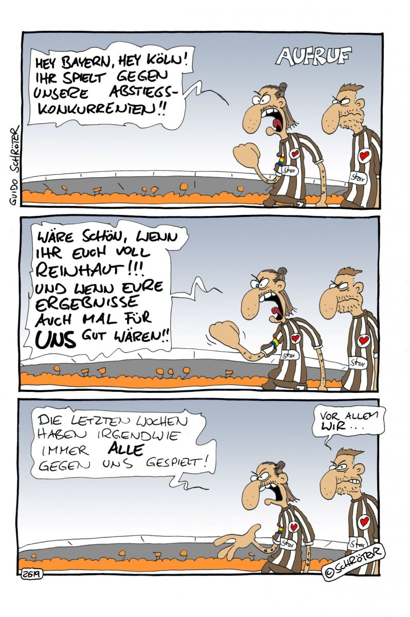 Ein Comic, bestehend aus drei Bildern.
Bild 1: Jackson Irvine sagt: "Hey Bayern, hey Köln! Ihr spielt gegen unsere direkten Abstiegskonkurrenten!" Hauke Wahl steht schweigend und grimmig schauend daneben.
Bild 2: Jackson Irvine fährt fort: "Wäre schön, wenn Ihr Euch voll reinhaut!! Und wenn Eure Ergebniss auch mal gut für uns wären!" Hauke Wahl steht schweigend und grimmig schauend daneben.
Bild 3: Irvine schließt: "Die letzten Wochen haben irgendwie immer ALLE gegen uns gespielt."
Hauke Wahl ergänzt: "Vor allem wir..."